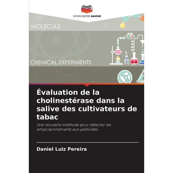 Ãvaluation de la cholinestÃ©rase dans la salive des cultivateurs de tabac, (Paperback)
