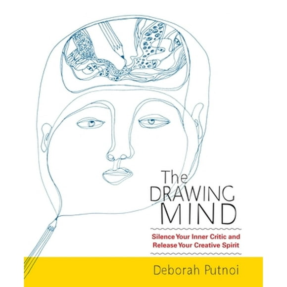 Pre-Owned The Drawing Mind: Silence Your Inner Critic and Release Your Creative Spirit (Paperback 9781590309438) by Deborah Putnoi