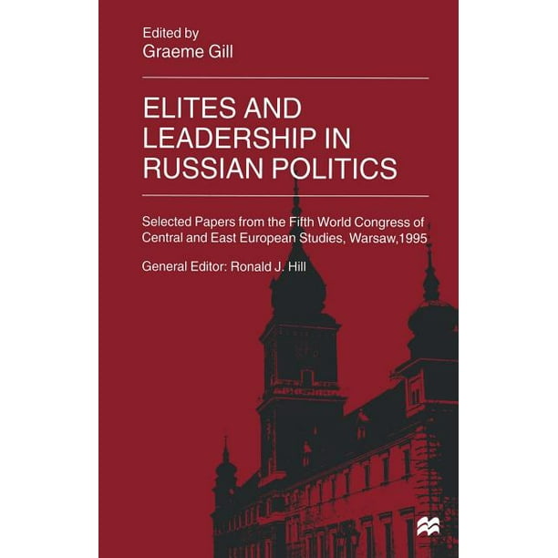 International Council For Central And East European Studies Elites And Leadership In Russian Politics Selected Papers From The Fifth World Congress Of Central And East European Studies Warsaw 1995 Walmart Com