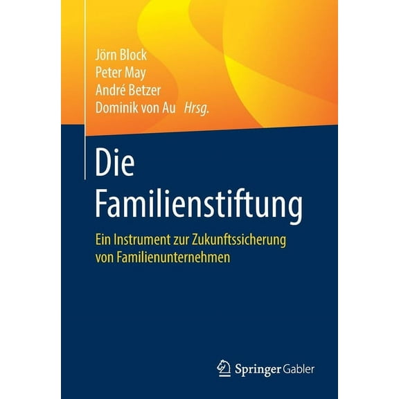 Die Familienstiftung: Ein Instrument Zur Zukunftssicherung Von Familienunternehmen, (Paperback)