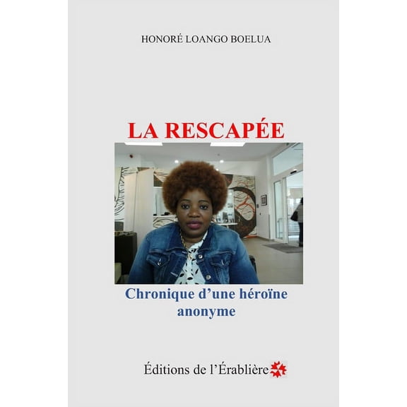 La rescape: Chronique dune hrone anonyme French Edition Paperback 2981799606 9782981799609 Honor Loango Boelua