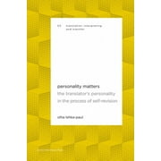 Personality Matters: The Translator's Personality in the Process of Self-Revision (Translation, Interpreting and Transfer)