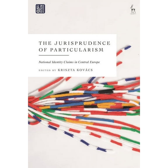 The Jurisprudence of Particularism: National Identity Claims in Central Europe, (Hardcover)