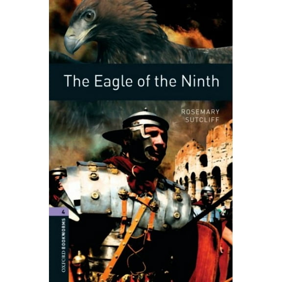 The Eagle Of The Ninth (oxford Bookworms Library. Stage 4, Thriller & Adventure)