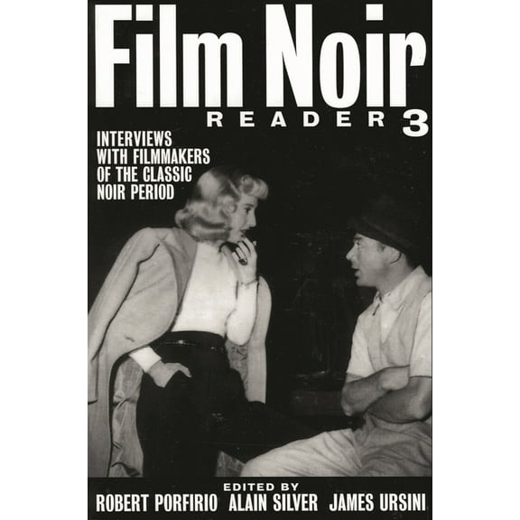 Limelight Film Noir Reader 3: Interviews with Filmmakers of the Classic Noir Period, (Paperback)
