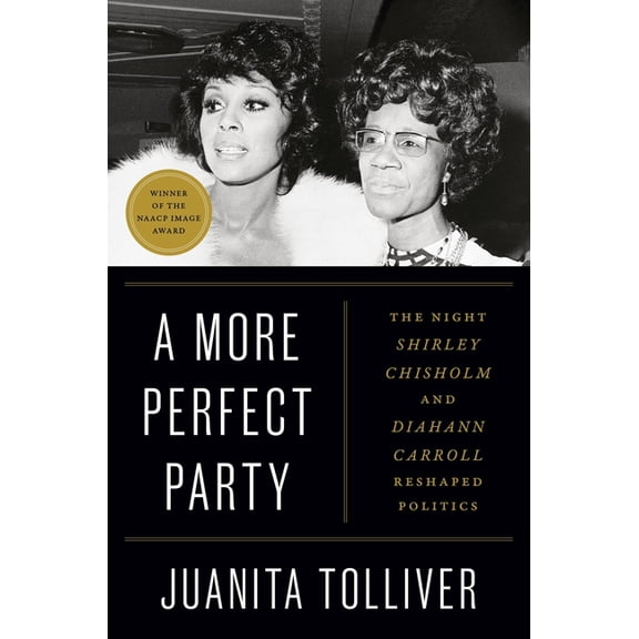 A More Perfect Party: The Night Shirley Chisholm and Diahann Carroll Reshaped Politics, (Hardcover)