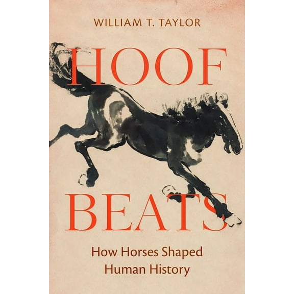 Hoof Beats: How Horses Shaped Human History, (Hardcover)
