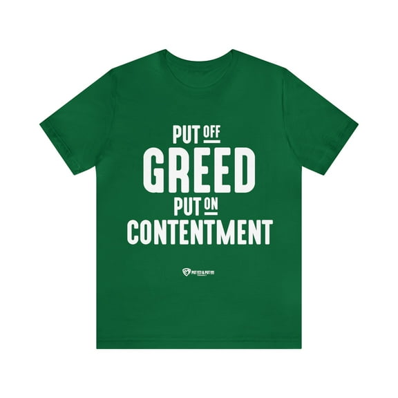 Put off Greed and Put on Contentment - Unisex Jersey Short Sleeve Tee