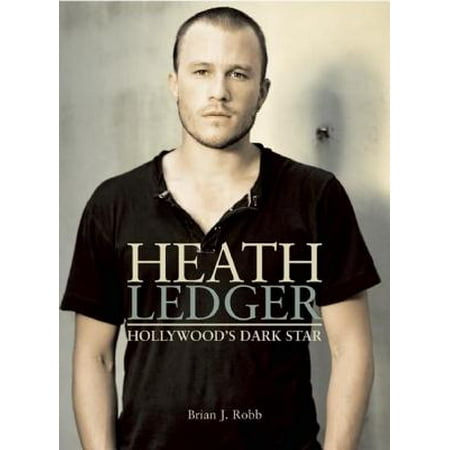Heath Ledger : Hollywood's Dark Star
