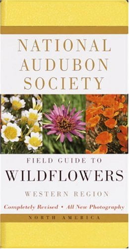 National Audubon Society Field Guides National Audubon Society Field Guide to North American Wildflowers--W: Western Region - Revised Edition, (Paperback)