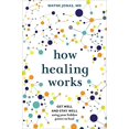 thumbnail image 1 of How Healing Works: Get Well and Stay Well Using Your Hidden Power to Heal, 1 of 1