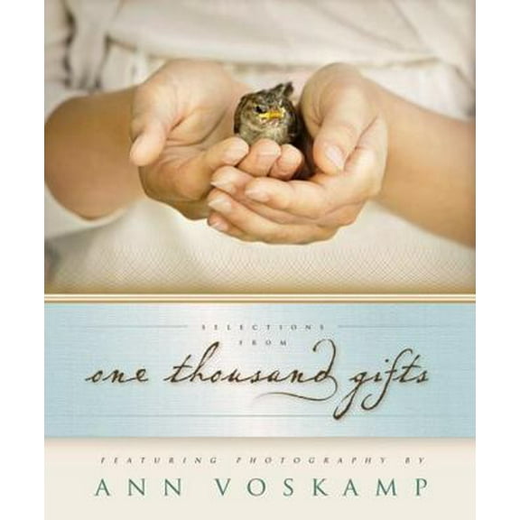 Pre-Owned Selections from One Thousand Gifts: Finding Joy in What Really Matters (Hardcover) 0310313546 9780310313540