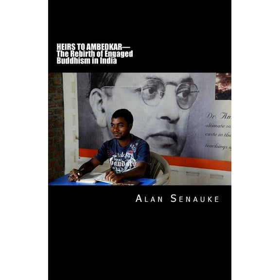 Heirs To Ambedkar: The Rebirth of Engaged Buddhism in India (Paperback)