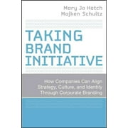 Pre-owned Taking Brand Initiative : How Companies Can Align Strategy, Culture, and Identity Through Corporate Branding, Hardcover by Hatch, Mary Jo; Schultz, Majken; Olins, Wally (FRW), ISBN 078799830