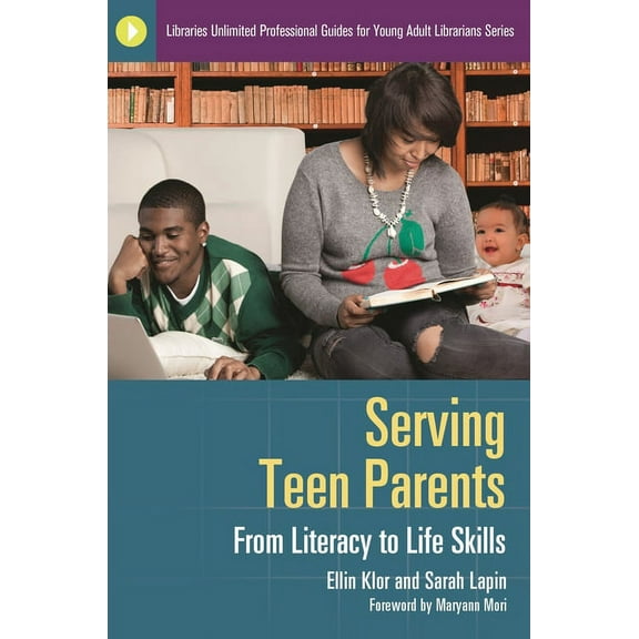 Libraries Unlimited Professional Guides  Serving Teen Parents: From Literacy to Life Skills, (Paperback)