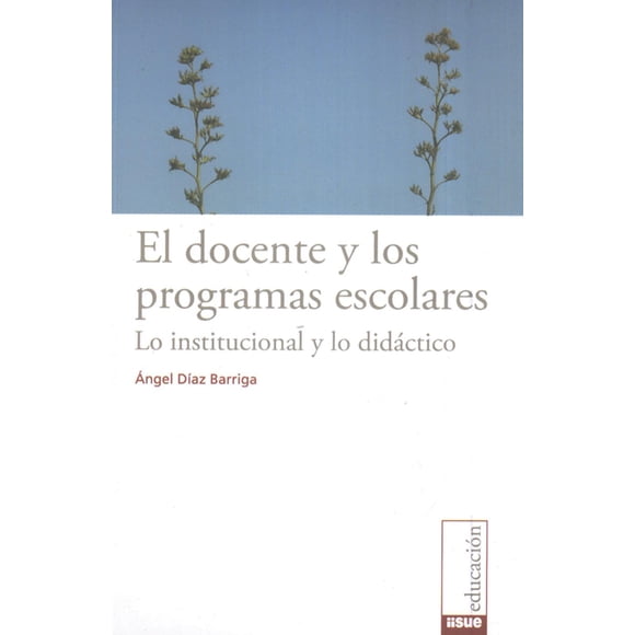 El docente y los programas escolares Bonilla Artigas Editores 9786077588146