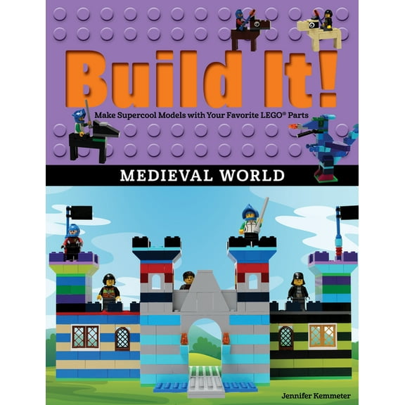 Build It! Build It! Medieval World: Make Supercool Models with Your Favorite Lego(r) Parts, Book 13, (Paperback)
