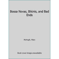 thumbnail image 1 of Pre-Owned Bossa Novas, Bikinis, and Bad Ends (Unknown) 149670374X 9781496703743, 1 of 1