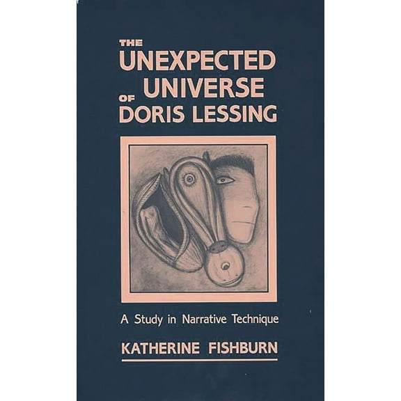 Contributions to the Study of Science Fi The Unexpected Universe of Doris Lessing: A Study in Narrative Technique, Book 17, (Hardcover)