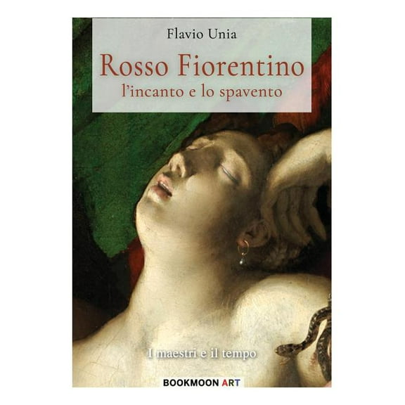 Bookmoon Art Rosso Fiorentino - l'incanto e lo spavento, Book 5, (Paperback)