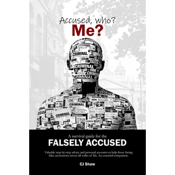 Accused, who? Me?: A Survival Guide For The Falsely Accused, (Paperback)