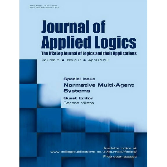 Journal of Applied Logics - IfCoLog Journal: Volume, number 2, April 2018: Special Issue: Normative Multi-Agent Systems (Paperback)