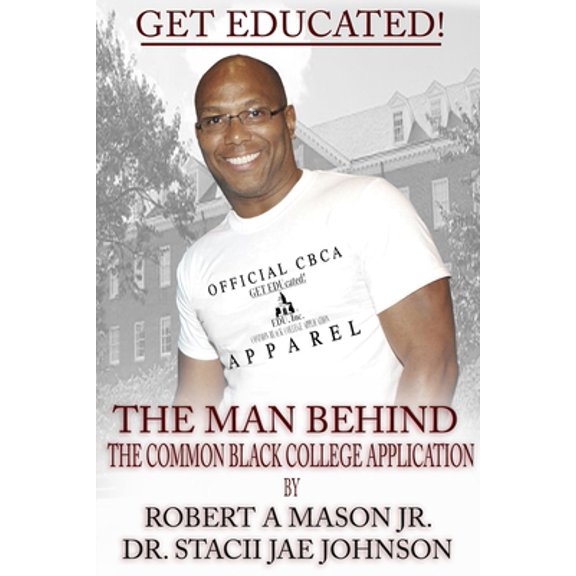 Pre-Owned Get Educated! The Man Behind the Common Black College Application (Paperback) 0578395444 9780578395449