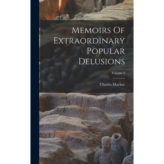 Memoirs Of Extraordinary Popular Delusions; Volume 1 (Hardcover)