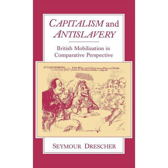 Capitalism and Antislavery: British Mobilization in Comparative Perspective, (Hardcover)