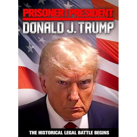 Prisoner or President Donald J. Trump