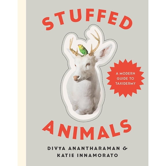 Pre-Owned Stuffed Animals: A Modern Guide to Taxidermy, (Hardcover)