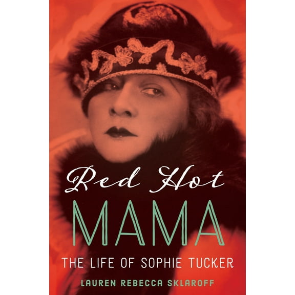 Red Hot Mama : The Life of Sophie Tucker (Hardcover)