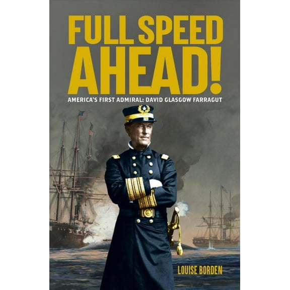 Full Speed Ahead! : America's First Admiral: David Glasgow Farragut (Hardcover)