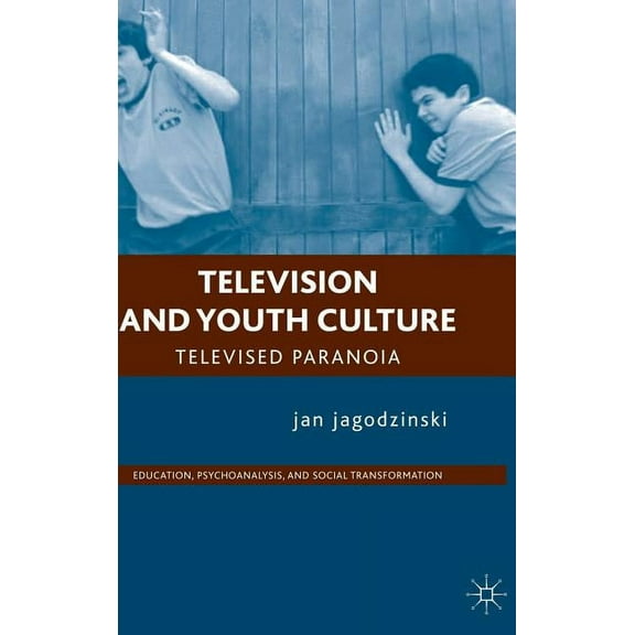 Education, Psychoanalysis, and Social Tr Television and Youth Culture: Televised Paranoia, (Hardcover)