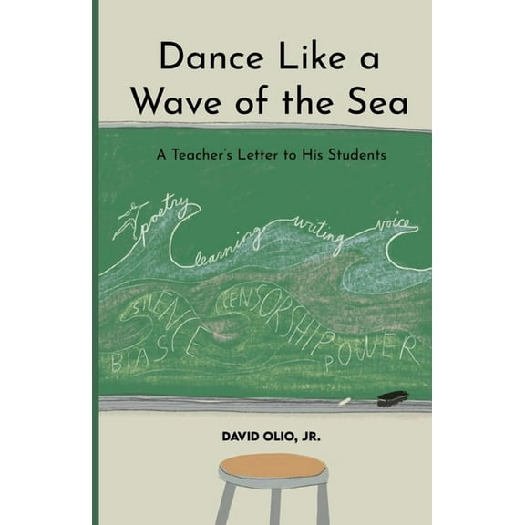 Dance Like a Wave of the Sea: A Teacher's Letter to His Students, (Paperback)