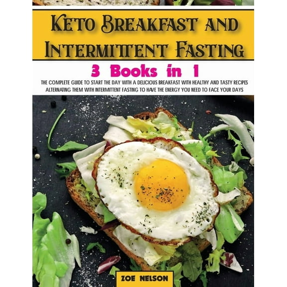 Healthy Cookbook Keto Breakfast and Intermittent Fasting: The Complete Guide To Start The Day With a Delicious Breakfast With Healthy and, Book 9, (Paperback)