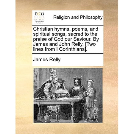 Christian Hymns Poems And Spiritual Songs Sacred To The Praise Of God Our Saviour By James And John Relly Two Lines From I Corinthians - 