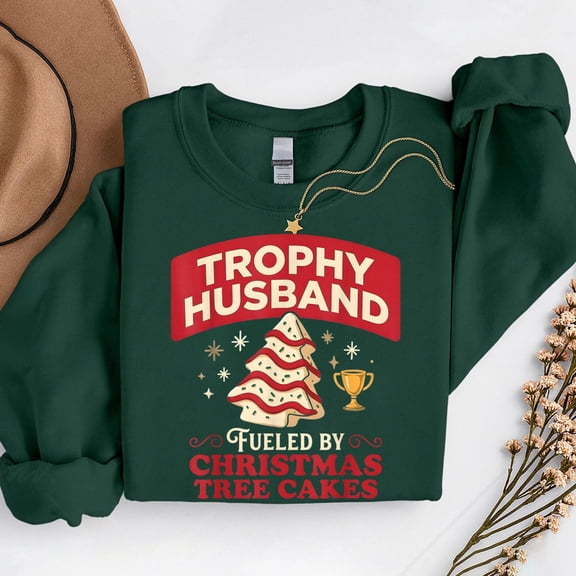 Trophy Husband Fueled By Christmas Tree Cakes Xmas – T-Shirt, Hoodie & Sweatshirt – Holiday Humor – Fun Gift for Husbands