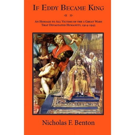 If Eddy Became King: An Homage to All Victims of the 2 Great Wars That Devastated Humanity 1914-1945 (Paperback)