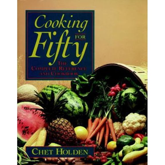 Pre-Owned Cooking for Fifty: The Complete Reference and Cookbook (Paperback) 047157015X 9780471570158