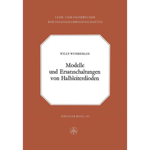 Lehr- Und Handbücher Der Ingenieurwissen Modelle Und Ersatzschaltung Von Halbleiterdioden, Book 26, (Paperback)