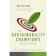 thumbnail image 1 of Pre-Owned The Sustainability Champion's Guidebook: How to Transform Your Company (Paperback) 0865716587 9780865716582, 1 of 1
