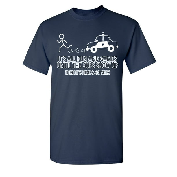 It's All Fun And Games Until The Cops Show Up Humorous Police Tshirt Sarcastic Saying Graphic Tee Novelty Officer Gift For Christmas Funny T Shirt It's All Fun And Games Until The Cops Show Up Humorous Police Tshirt Sarcastic Saying Graphic Tee Novelty Officer Gift For Christmas Funny T Shirt