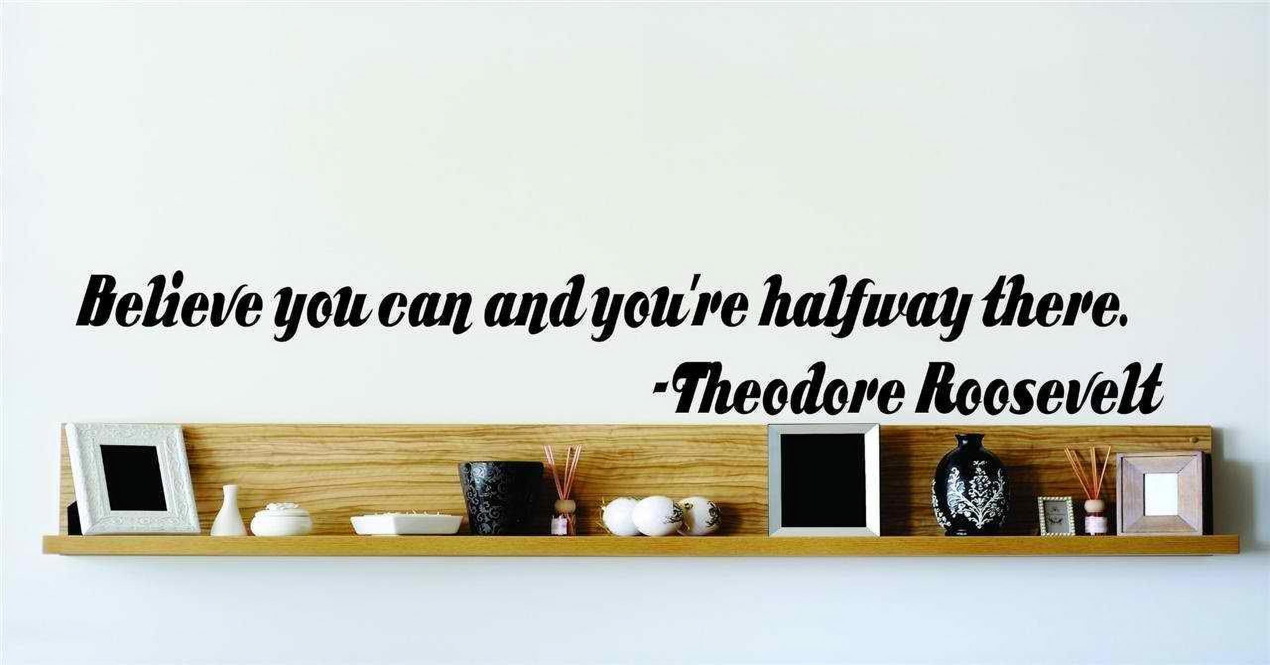Do It Yourself Wall Decal Sticker Believe You Can And You're Halfway