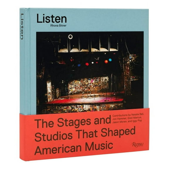 Listen: The Stages and Studios That Shaped American Music, (Hardcover)