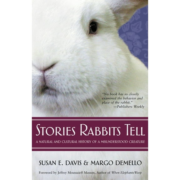 Pre-Owned Stories Rabbits Tell: A Natural and Cultural History of a Misunderstood Creature (Paperback) 1590560442 9781590560440