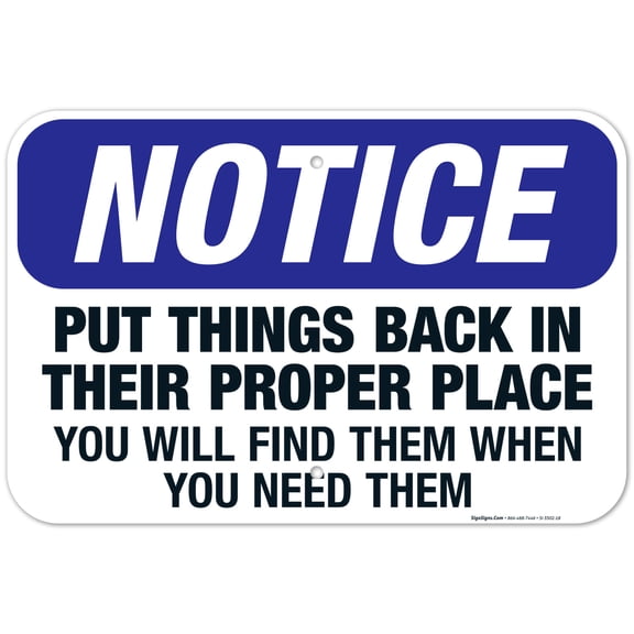 Put Things Back In Their Proper Place. You Will Find Them When You Need Them Sign, 12x18 Aluminum