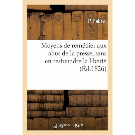 Generalites: Moyens de Remédier Aux Abus de la Presse, Sans En Restreindre La Liberté (Paperback)