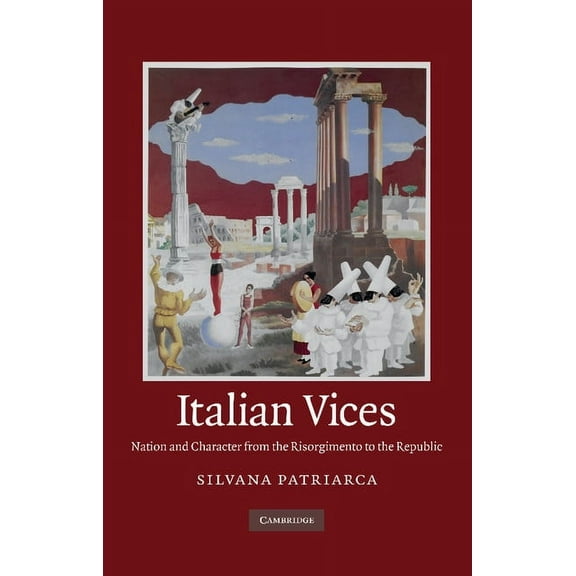 Italian Vices: Nation and Character from the Risorgimento to the Republic, (Paperback)