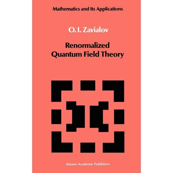 Mathematics and Its Applications Renormalized Quantum Field Theory, Book 21, (Hardcover)